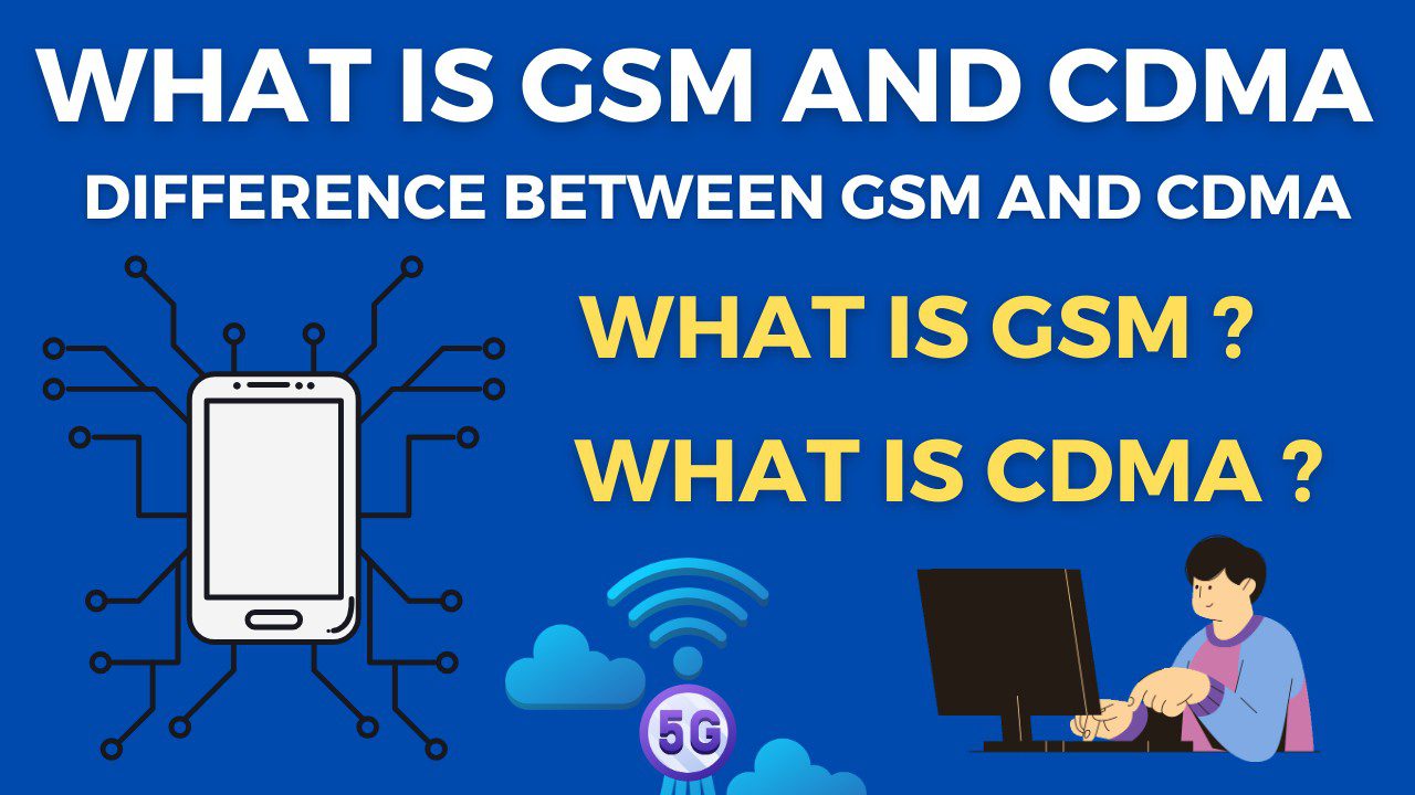 What is GSM and CDMA